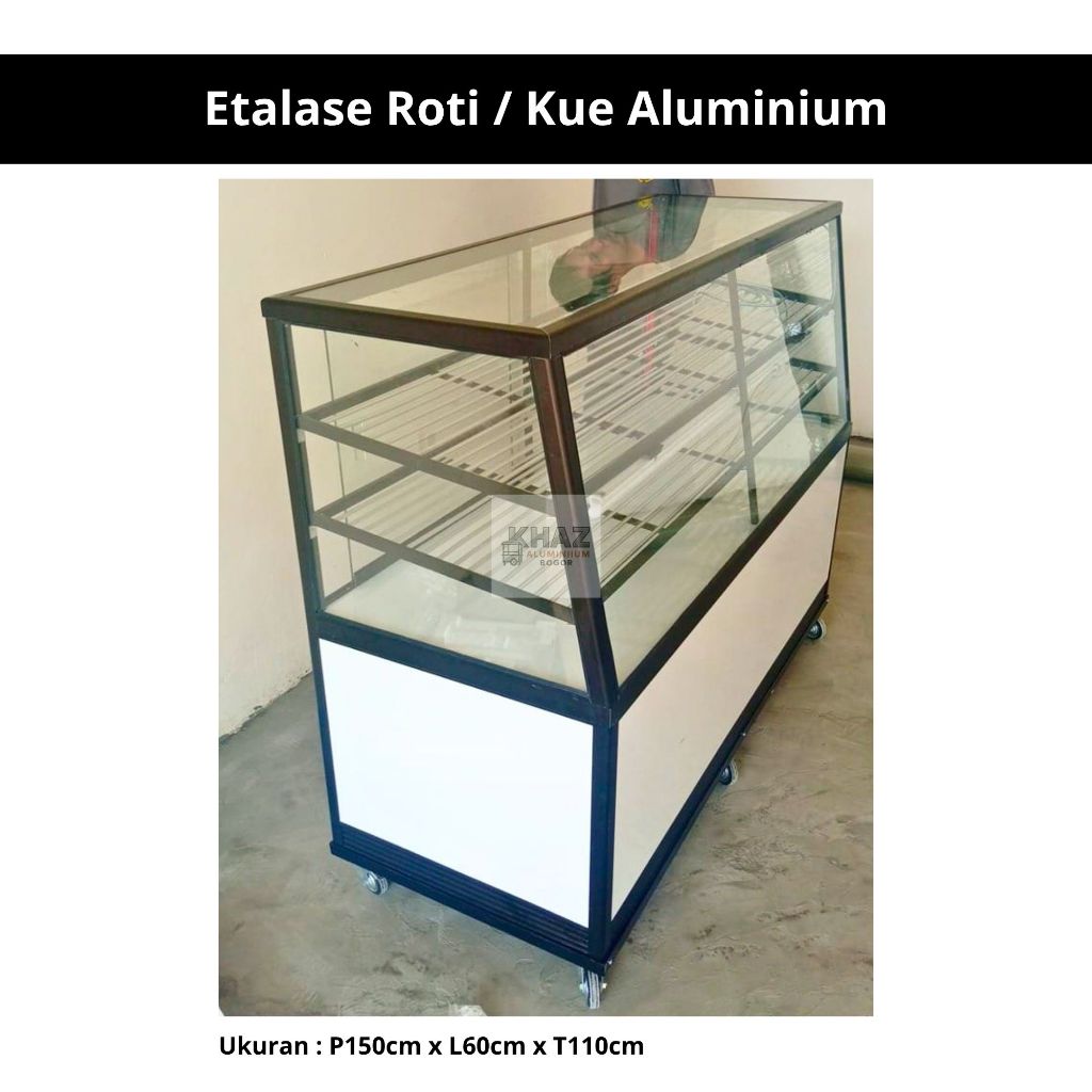 Etalase Bakery / Kue Aluminium P150xL60xT110cm