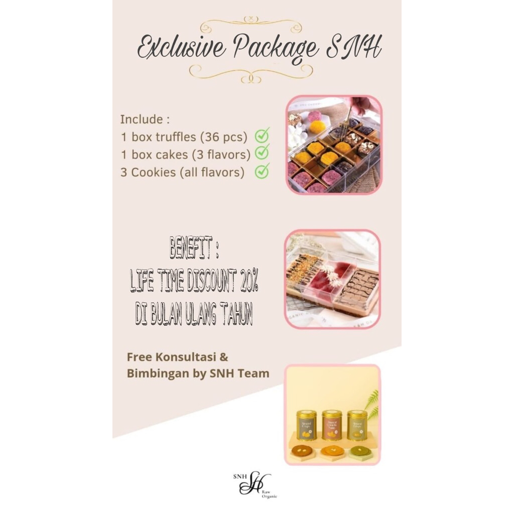 

Exclusive Package SNH (BENEFIT: LIFE TIME DISCOUNT 20% DI BULAN ULANG TAHUN)