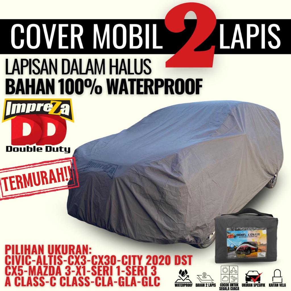 Cover Mobil Murah Waterproof 2 Lapis IMPREZA DD Lapisan Dalam Halus Presisi Fit Civic Altis CX3 dll