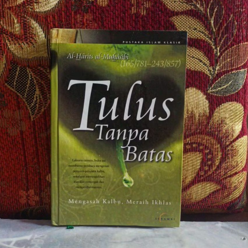 Buku Original Tulus Tanpa Batas Al-Harits al-Muhasibi (165/781-243/857) Hard Cover Bekas