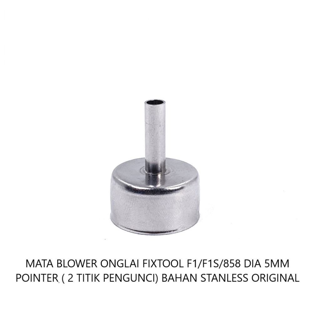 MATA BLOWER ONGLAI FIXTOOL F1/F1S/858 DIA 5MM POINTER ( 2 TITIK PENGUNCI) BAHAN STANLESS