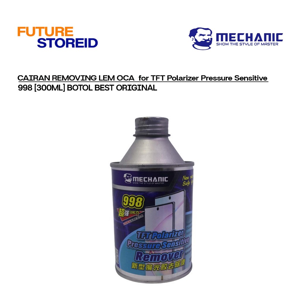 

CAIRAN REMOVING LEM OCA MECHANIC 998 [300ML] BOTOL BESI for TFT Polarizer Pressure Sensitive ORIGINAL - Cairan Penghapus Lem OCA & Polarizer MECHANIC 998 – Botol Besi 300ml