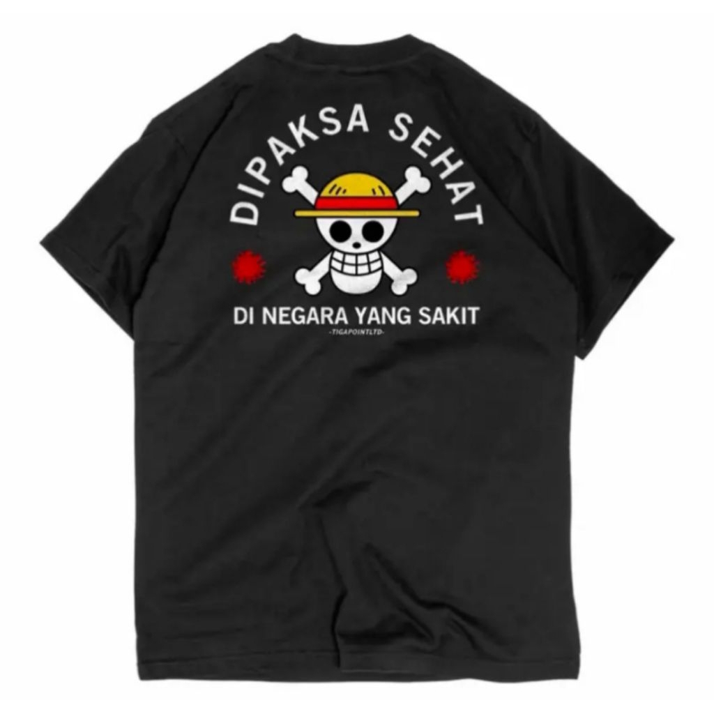 KAOS KATA KATA LUCU NYELENEH,DIPAKSA SEHAT DINEGARA YANG SAKIT-DESAIN TENGKORAK ONE PIECE KAOS DISTR