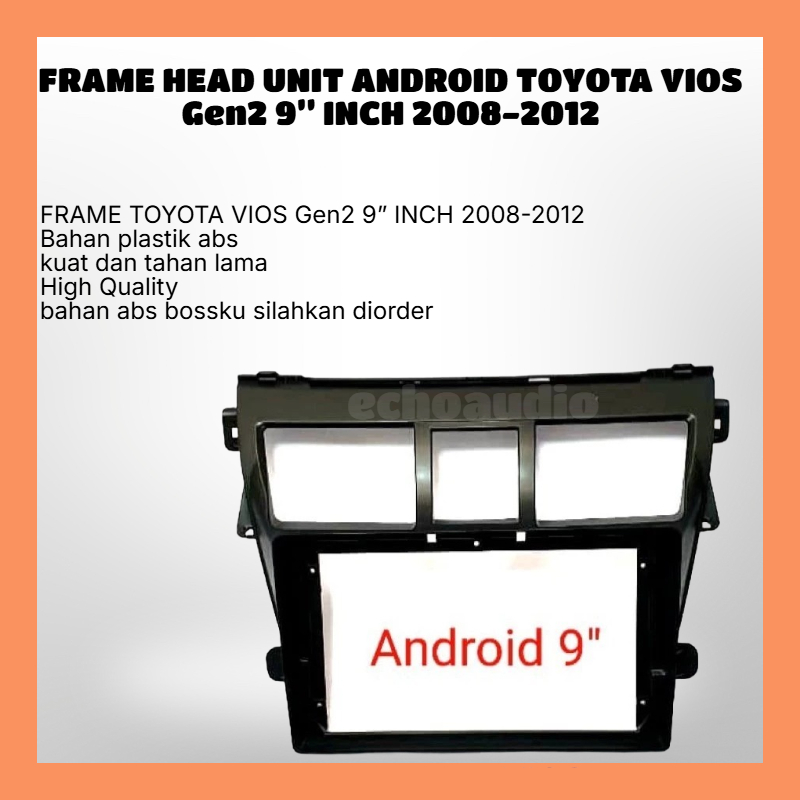 FRAME HEAD UNIT ANDROID TOYOTA VIOS Gen2 9” INCH 2008-2012
