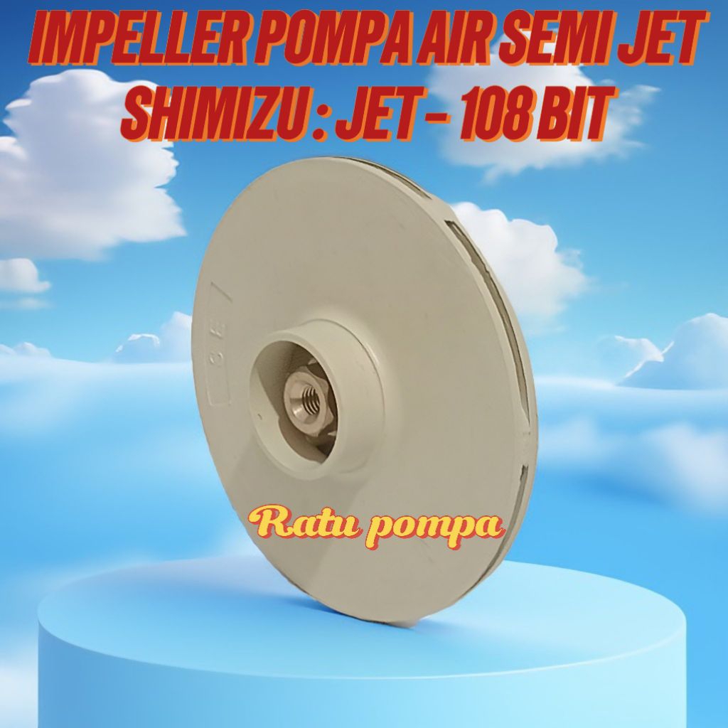 IMPELLER POMPA AIR SEMI JET SHIMIZU : JET - 108 BIT / SPARE PART POMPA AIR