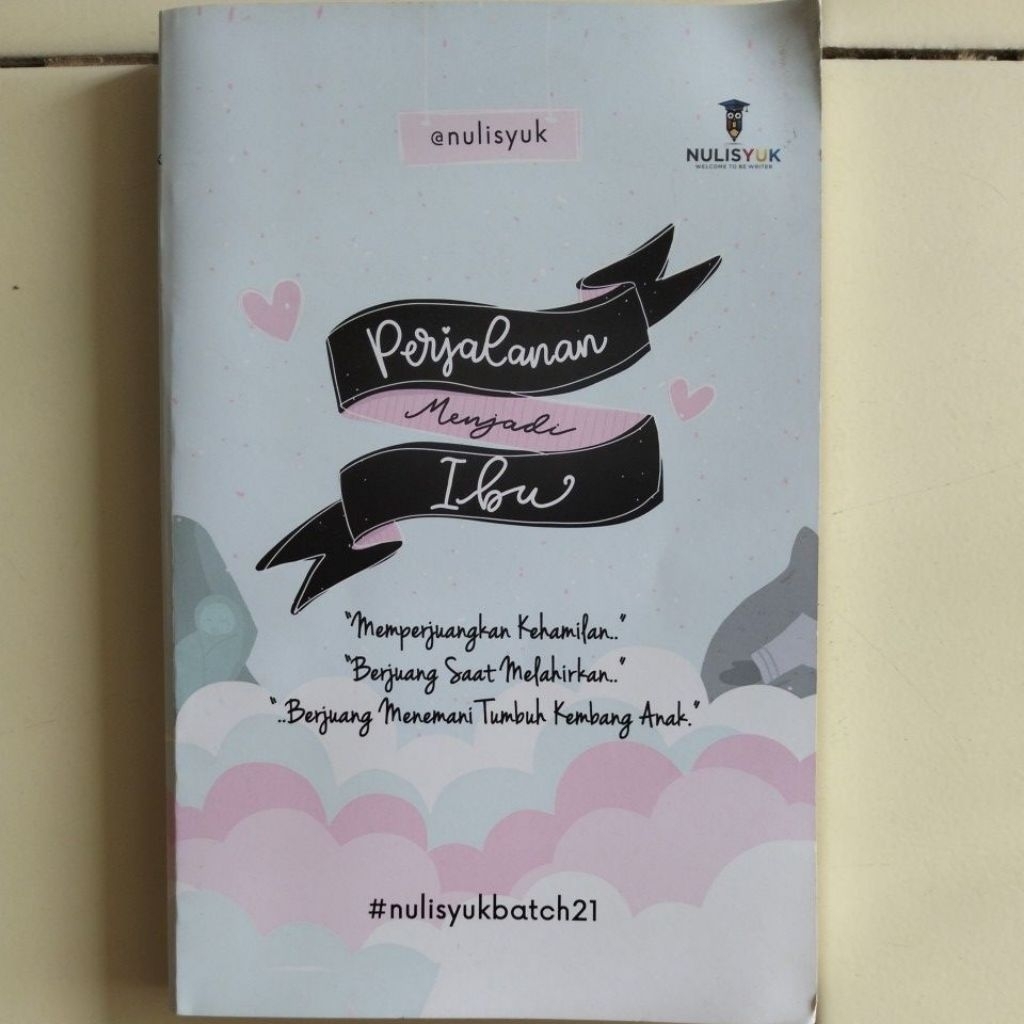 Perjalanan Menjadi Ibu, Memperjuangkan Kehamilan, Berjuang Saat Melahirkan, Berjuang Menemani Tumbuh