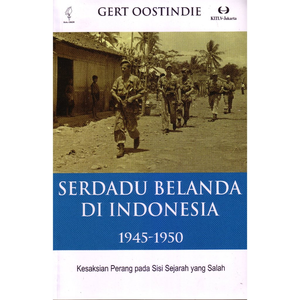 Serdadu Belanda di Indonesia 1945-1950: Kesaksian perang pada sisi sejarah yang salah POD