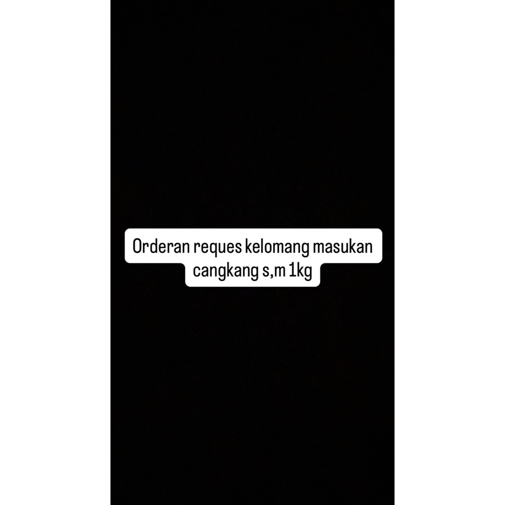 kelomang 1 kg s,m masukan cangkang