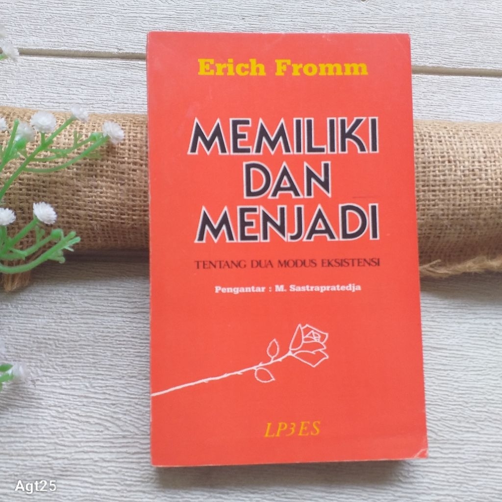 Original | Erich Fromm : Memiliki Dan Menjadi Tentang Dua Modus Eksistensi