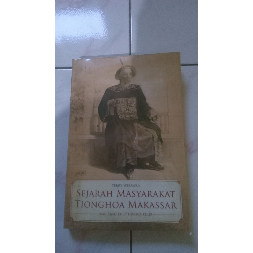 Sejarah Masyarakat Tionghoa Makassar Dari Abad ke-17 Hingga ke-20