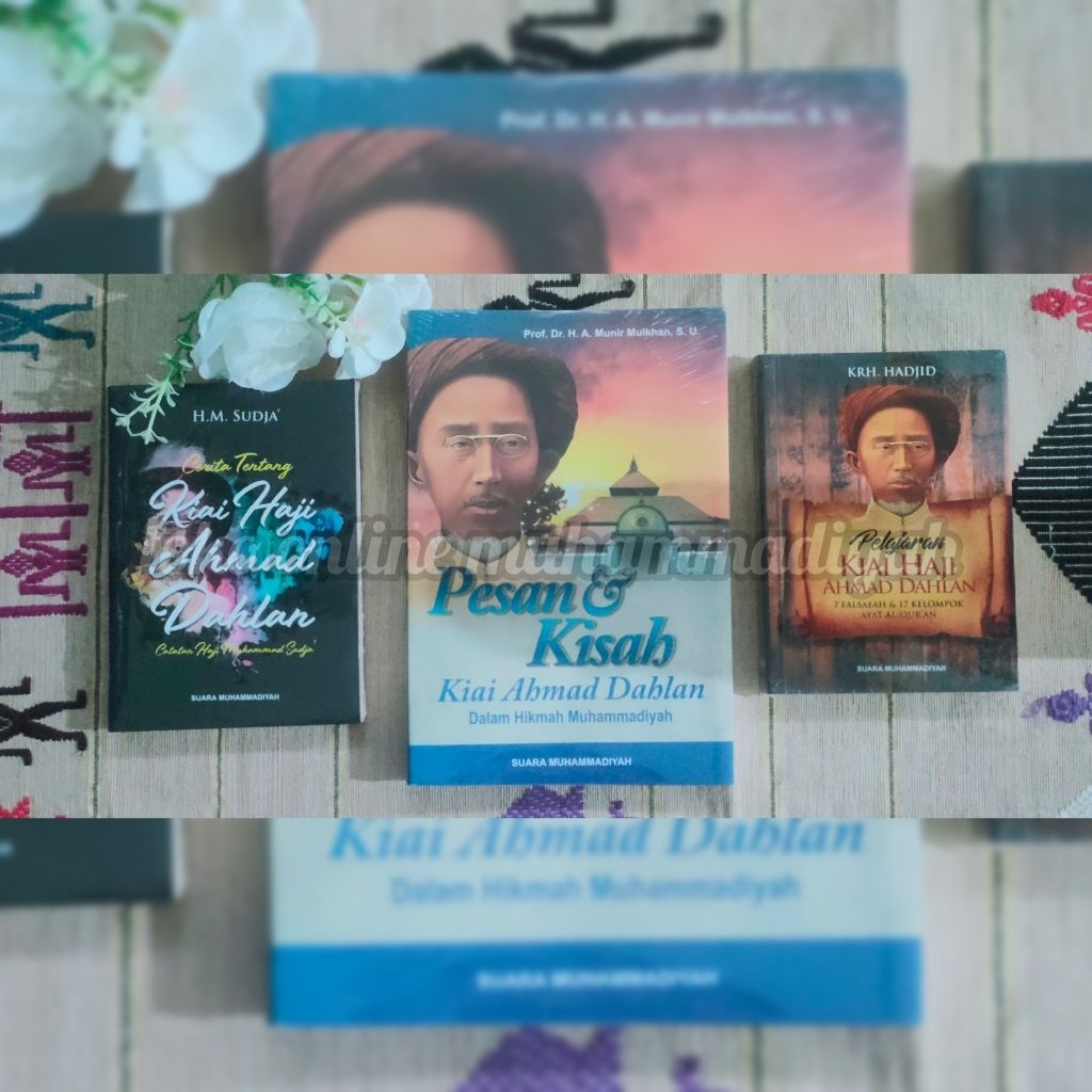 CERITA TENTANG KIAI HAJI AHMAD DAHLAN,  PESAN & DAN KISAH KIAI AHMAD DAHLAN, PELAJARAN KIAI HAJI AHM
