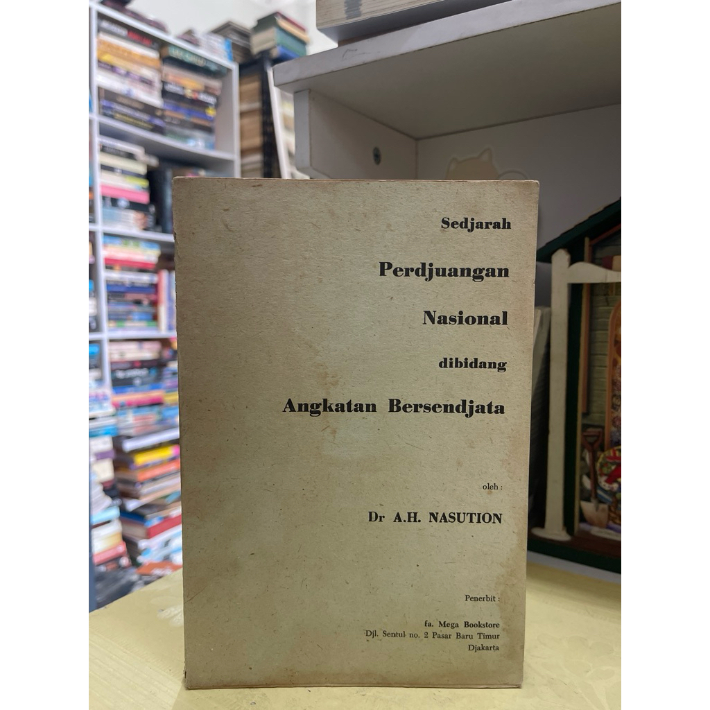 BUKU SEDJARAH PERDJUANGAN NASIONAL DIBIDANG ANGKATAN BERSENDJATA OLEH DR AH NASUTION