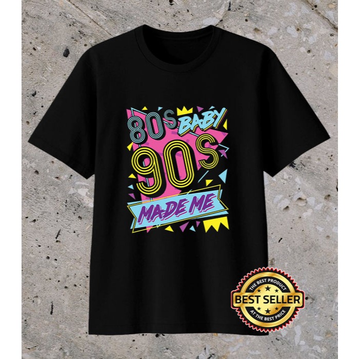 T-Shirt 80s 90s Shirt 80s Baby 90s Made Me Classic Kaos