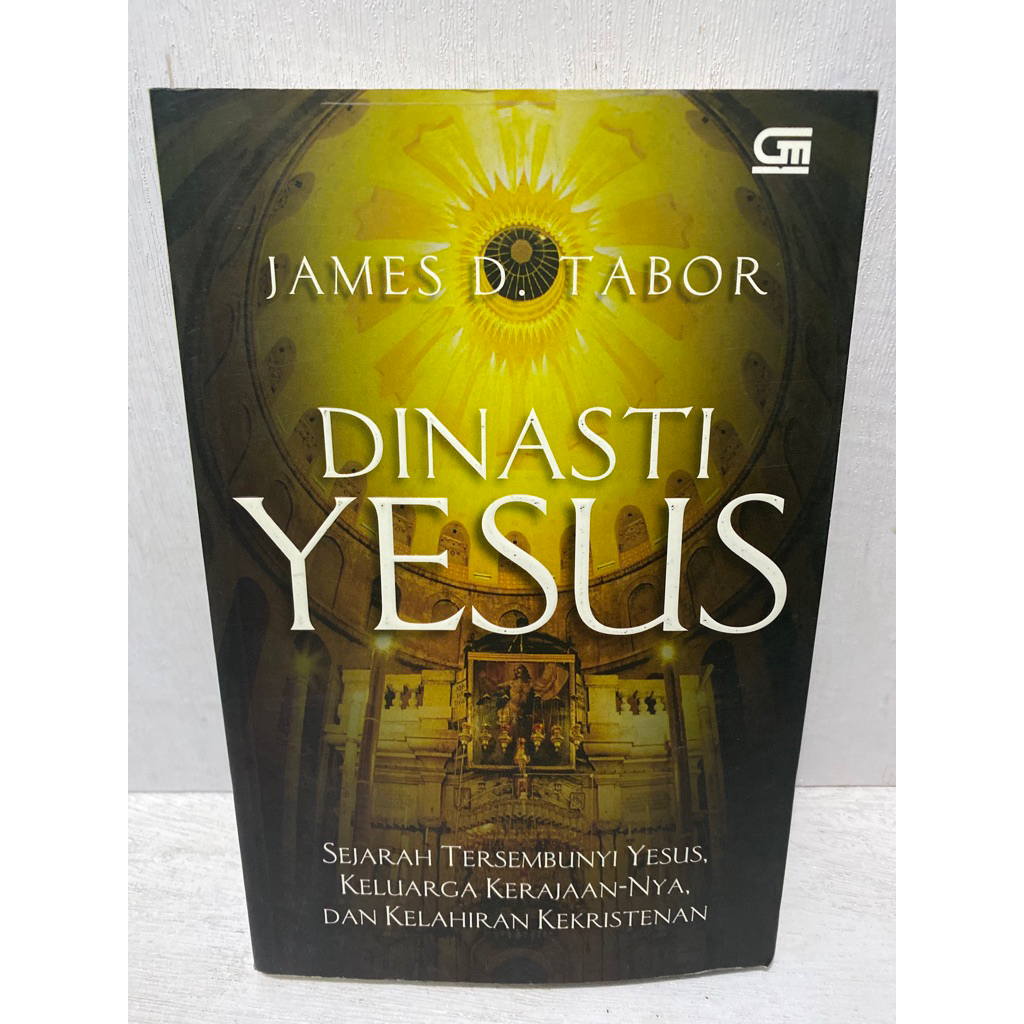 Buku Original DINASTI YESUS SEJARAH TERSEMBUNYI YESUS, KELUARGA KERAJAAN-NYA DAN KELAHIRAN KEKIRISTE