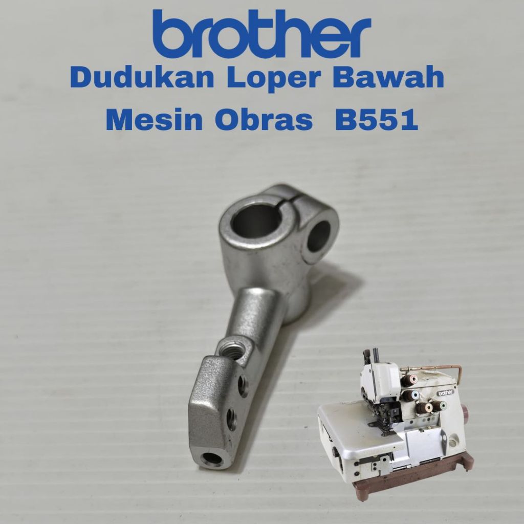 Dudukan loper bawah mesin jahit obras brother 551