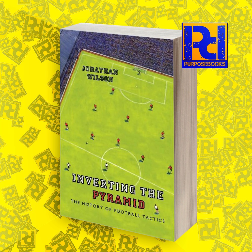 Inverting the Pyramid_ The History of Football Tactics - Jonathan Wilson