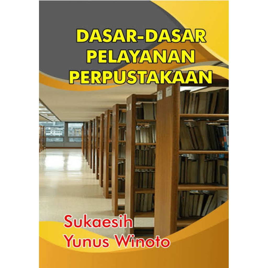 BUKU DASAR - DASAR PELAYANAN PERPUSTAKAAN