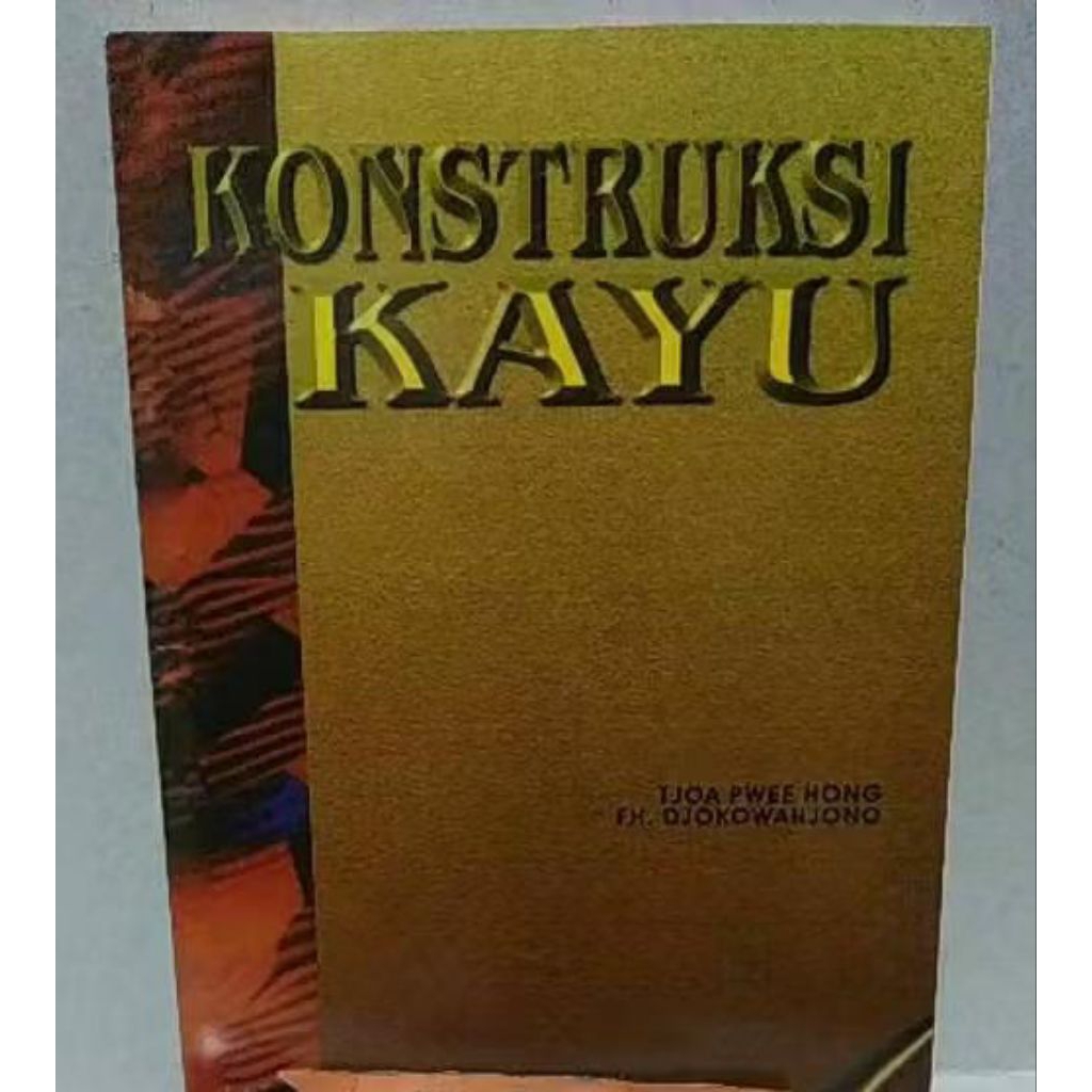 Konstruksi Kayu .Tjoa Pwee Hong