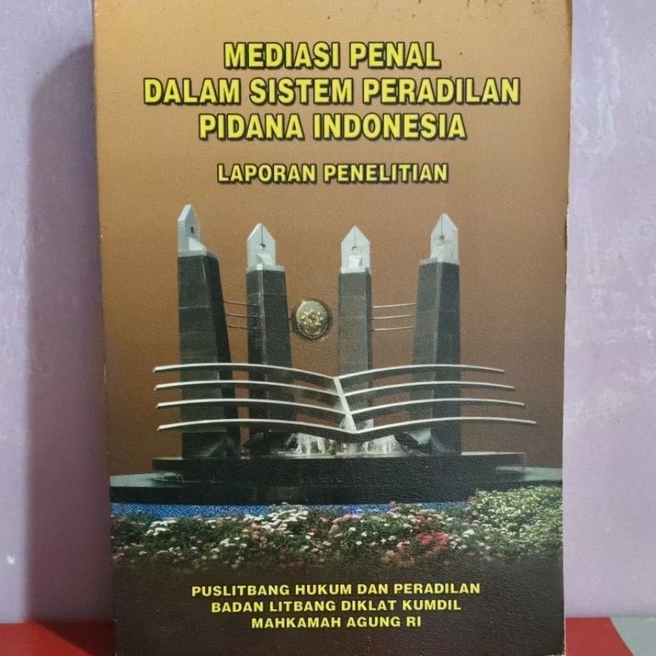 MEDIASI PENAL DALAM SISTEM PERADILAN PIDANA INDONESIA • LAPORAN PENELITIAN