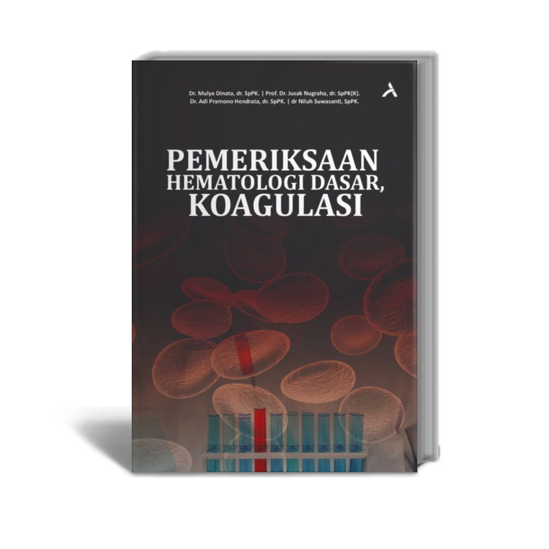 Pemeriksaan Hematologi Dasar, Koagulasi - Dr. Mulya Dinata, dr. SpPK., dkk - Penerbit Adab