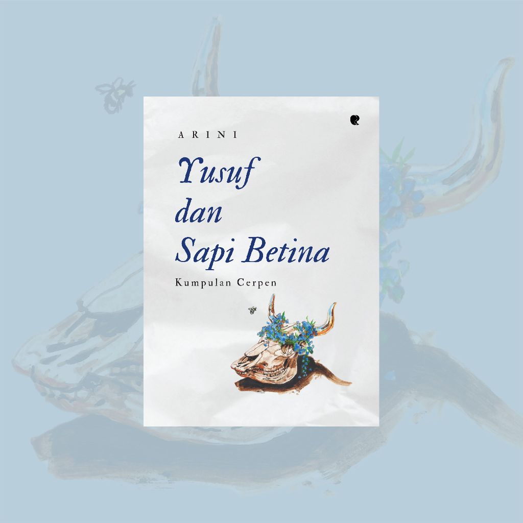 Yusuf dan Sapi Betina (Buku Kumpulan Cerita Pendek) ARINI