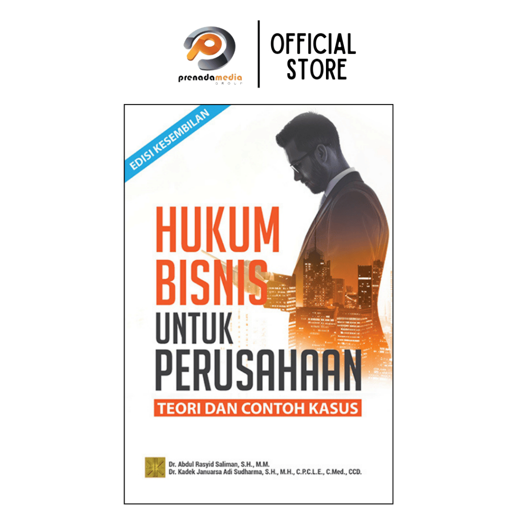 HUKUM BISNIS UNTUK PERUSAHAAN – Edisi Kesembilan by Dr. Abdul Rasyid Saliman dkk. - KENCANA