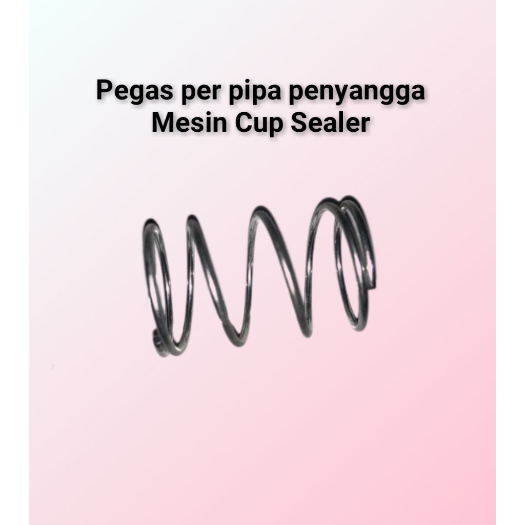Pegas Per Penahan Sperpart Cup Sealer