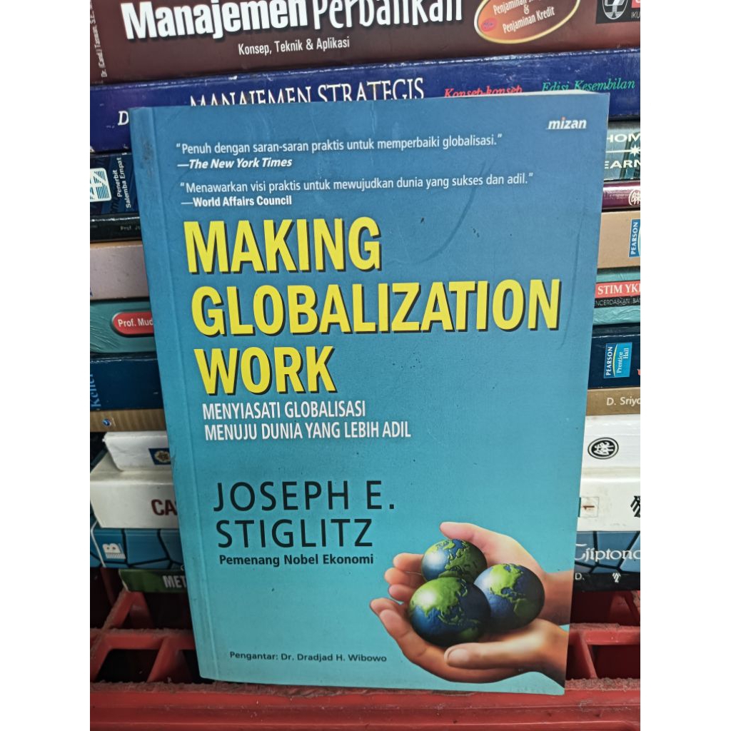 Making Globalization Work ,Menyiasati Globalisasi Menuju Dunia Yang Lebih Adil
