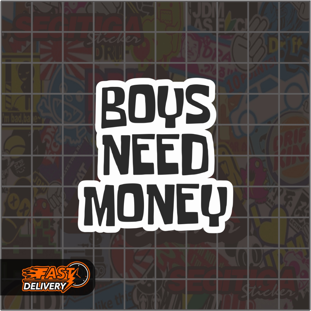 

Sticker Boys Need Money Ukuran 5 x 5 Cm
