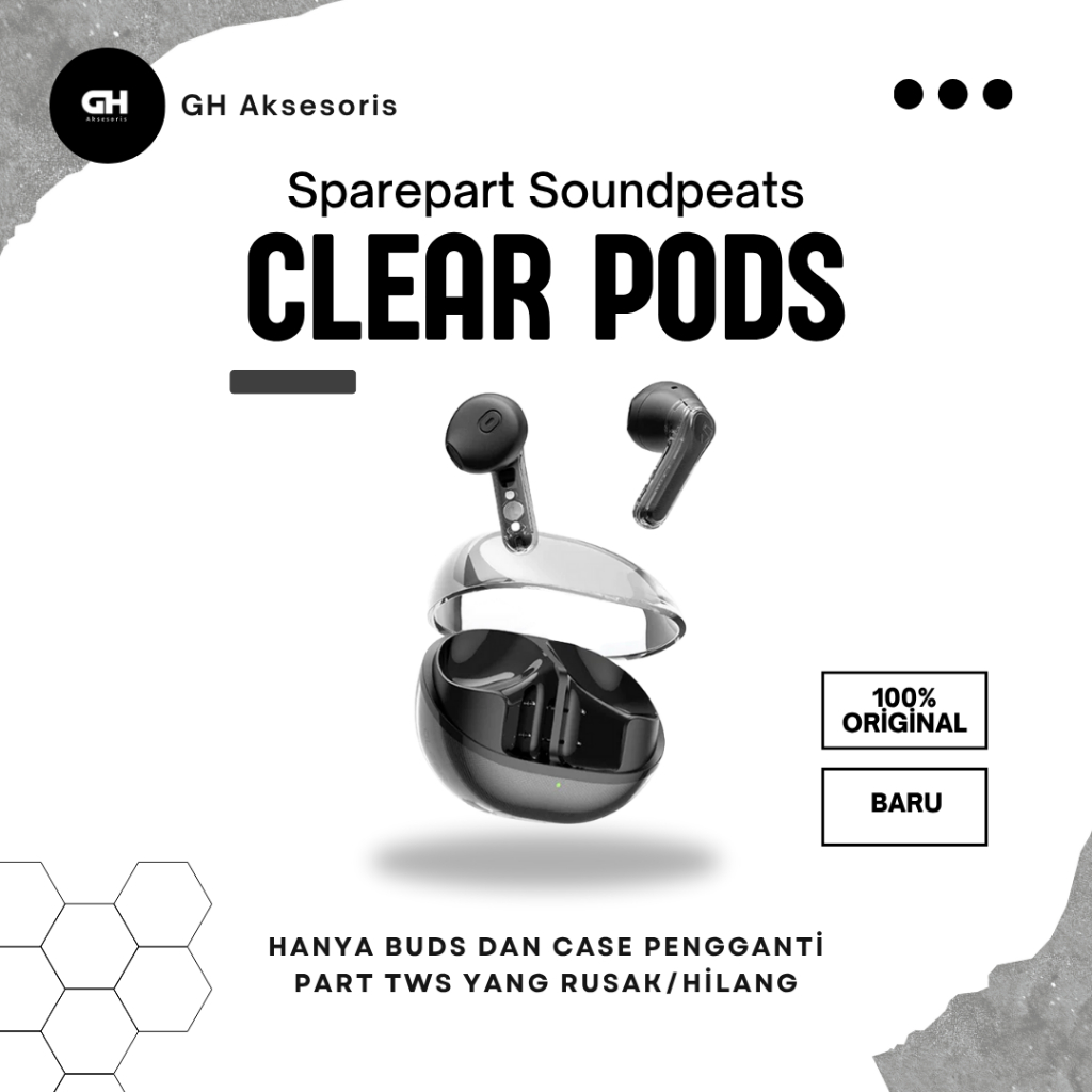 SPAREPART Tws Soundpeats Clear pods buds dan Case aja baru