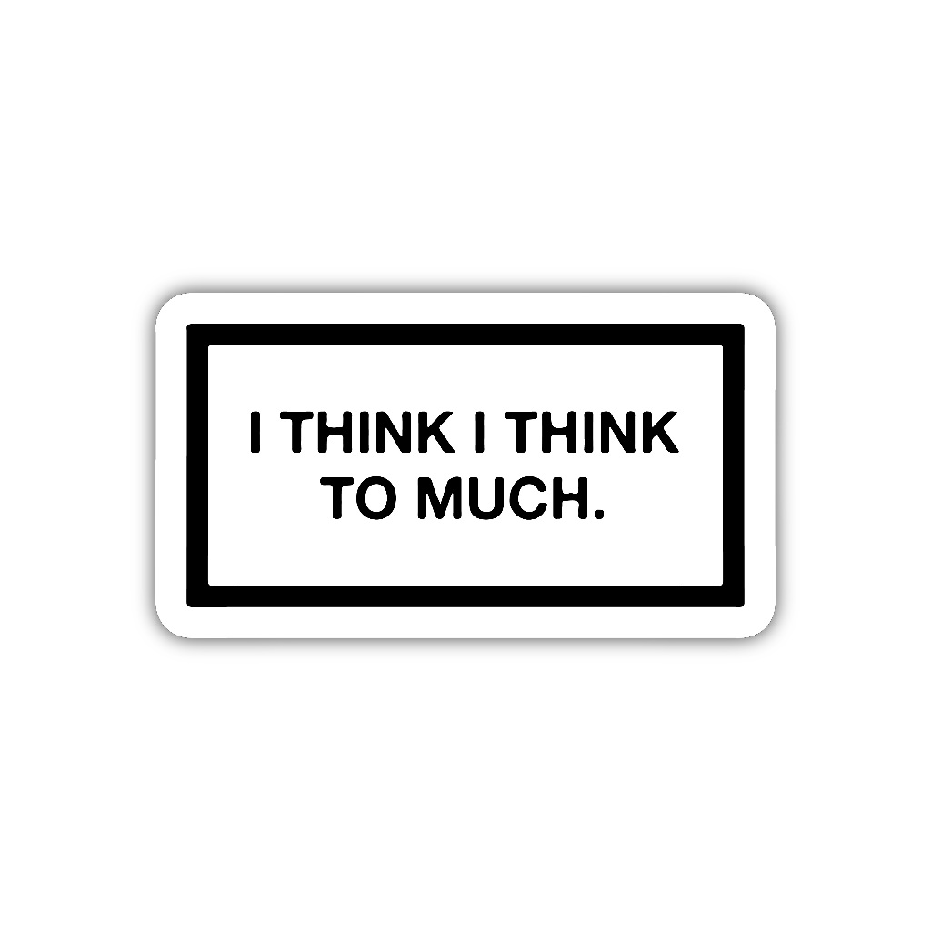 

ZV082 sticker i think i think to much aesthetic, stiker vinyl satuan