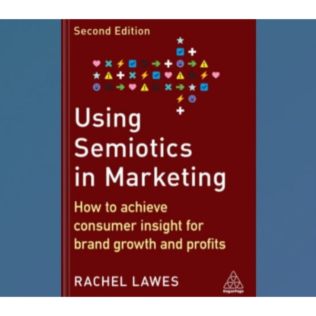 Buku Using Semiotics in Marketing_ Second Edition: How to achieve consumer insight for brand growth 