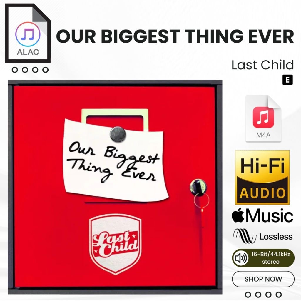 Last Child - Our Biggest Thing Ever Album lagu ALAC  M4a HiFi Lossless 16bit 44.1kHz(BUKAN FLAC)