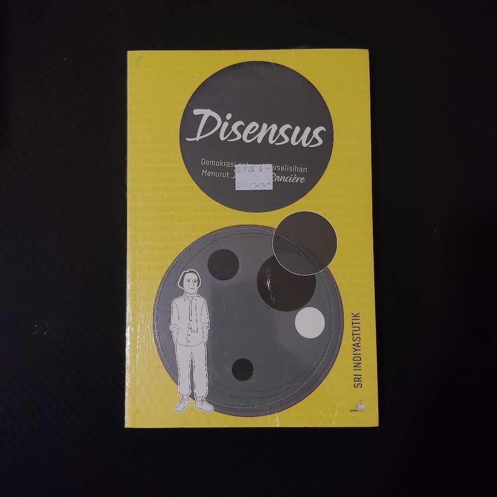 Buku Original • Disensus - Demokrasi Sebagai Perselisihan Menurut Jacques Ranciere / SRI INDIYASTUTI