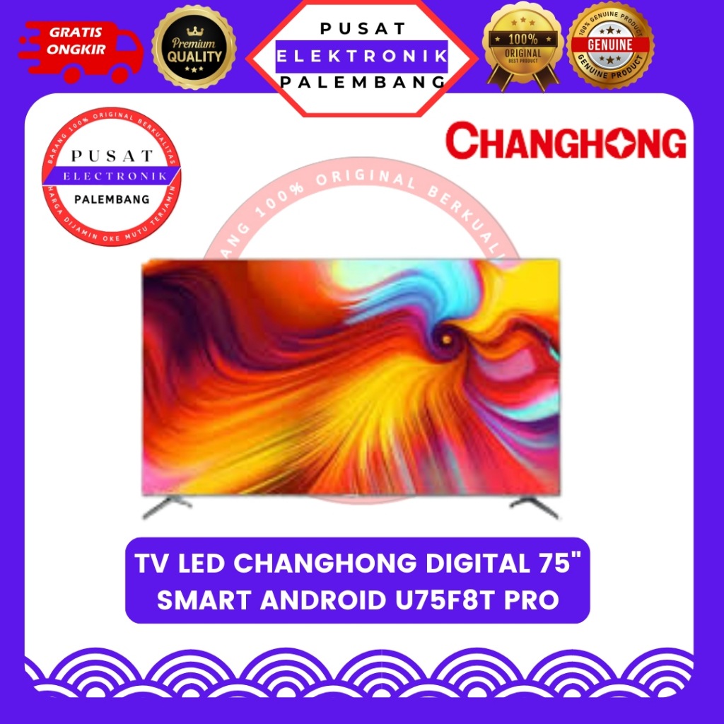 CHANGHONG TV LED DIGITAL 75 INCH SMART ANDROID U75F8T PRO PALEMBANG