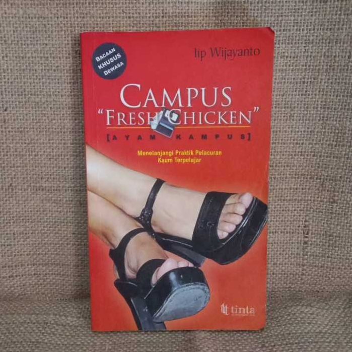 [ORI Preloved] CAMPUS FRESH CHICKEN: Menelanjangi Praktik Pelacuran Kaum Terpelajar - IIP WIJAYANTO