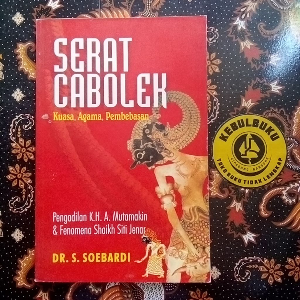 Original | Buku SERAT CEBOLEK: KUASA, AGAMA, PEMBEBASAN (Pengadilan K.H. A. Mutamakin dan Fenomena S