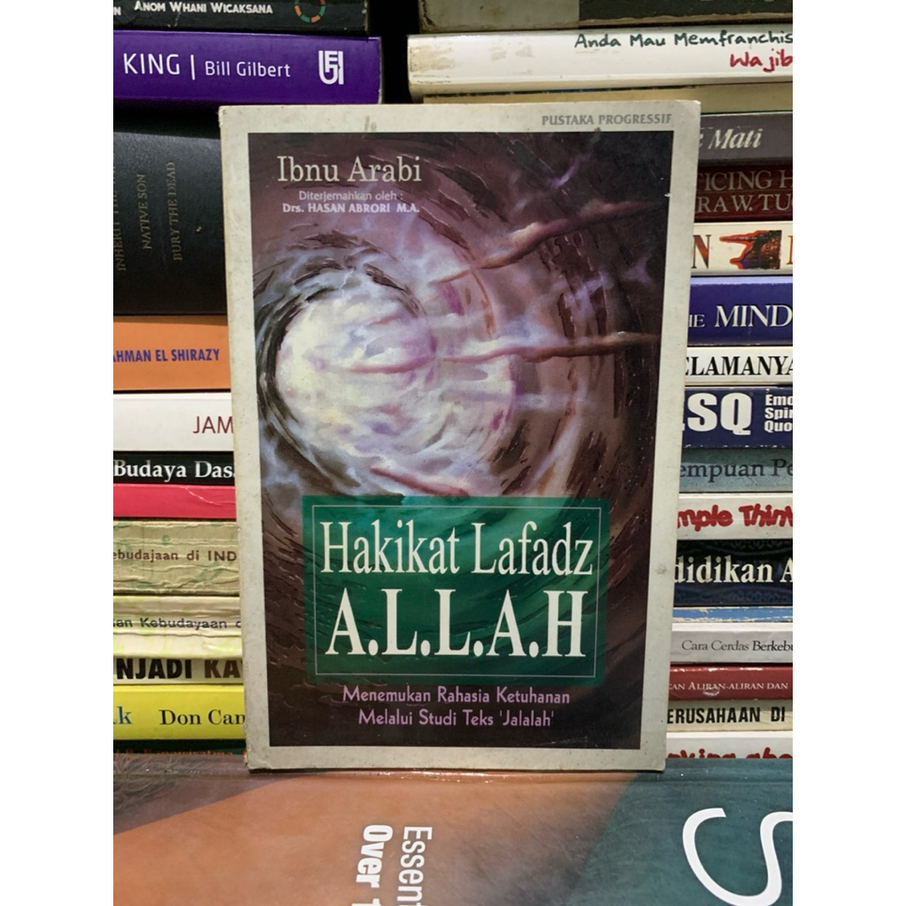 Hakikat lafadz Allah menemukan rahasia ketuhanan melalui studi teks jalalah by Ibnu arabi ASLI ORIGI