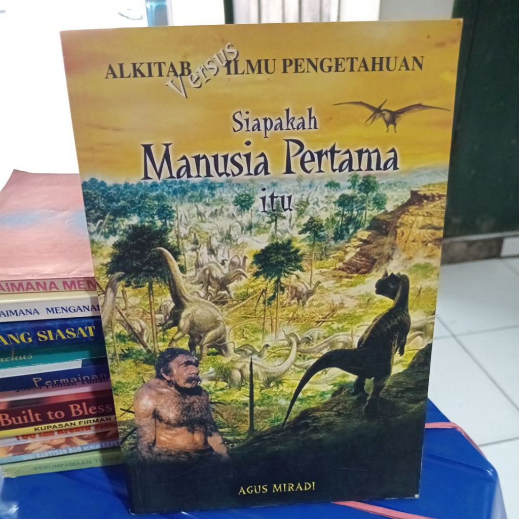 ALKITAB VERSUS ILMU PENGETAHUAN, SIAPAKAH MANUSIA PERTAMA(AGUS MIRADI) BUKU SECOND