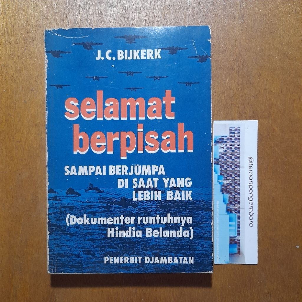 Buku Selamat Berpisah Sampai Berjumpa di Saat yang Lebih Baik (Dokumenter runtuhnya Hindia Belanda) 