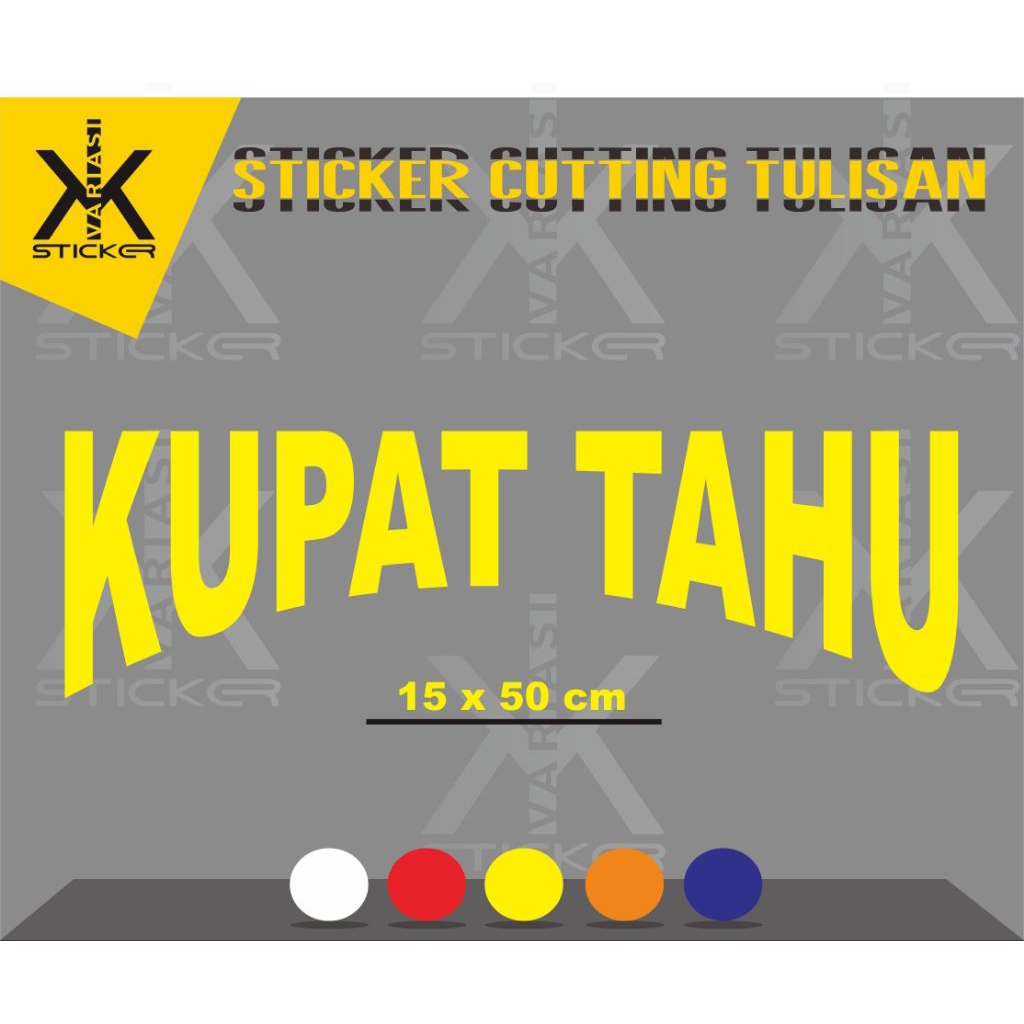 

sticker cutting, tulisan KUPAT TAHU ukuran 15 x 50 cm