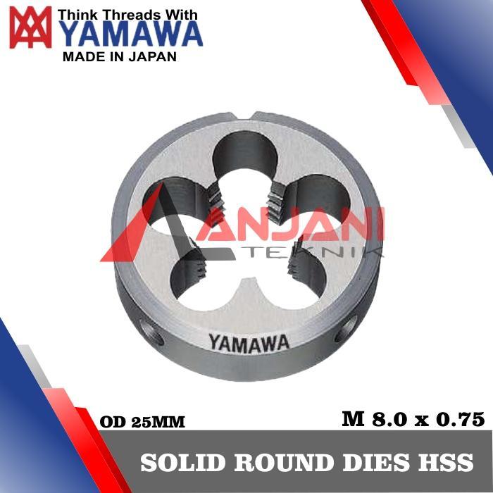 YAMAWA MATA SENAI DRAT LUAR HSS M 8 x 0.75 SOLID ROUND DIES M 8x0.75 SNAI M8x0.75 SNEI 8.0 x 0.75 SN