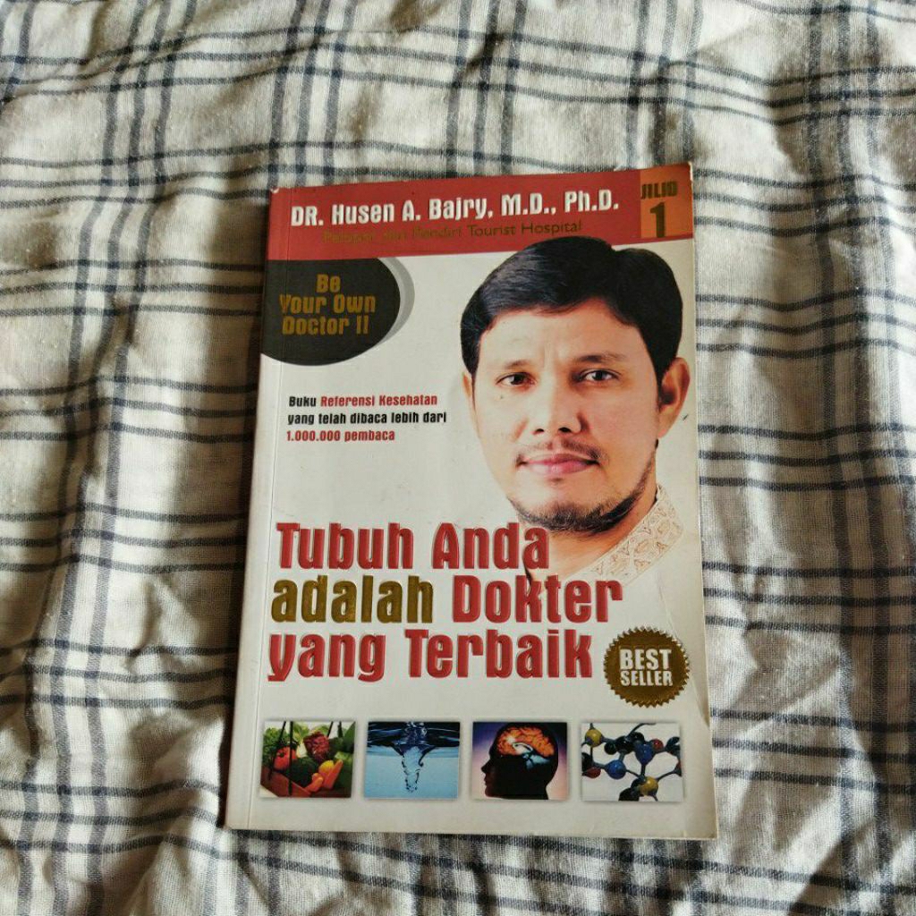 BUKU TUBUH ANDA ADALAH DOKTER YANG TERBAIK JILID 1 - DR. HUSEN A. BAJRI. M.D., PH.D