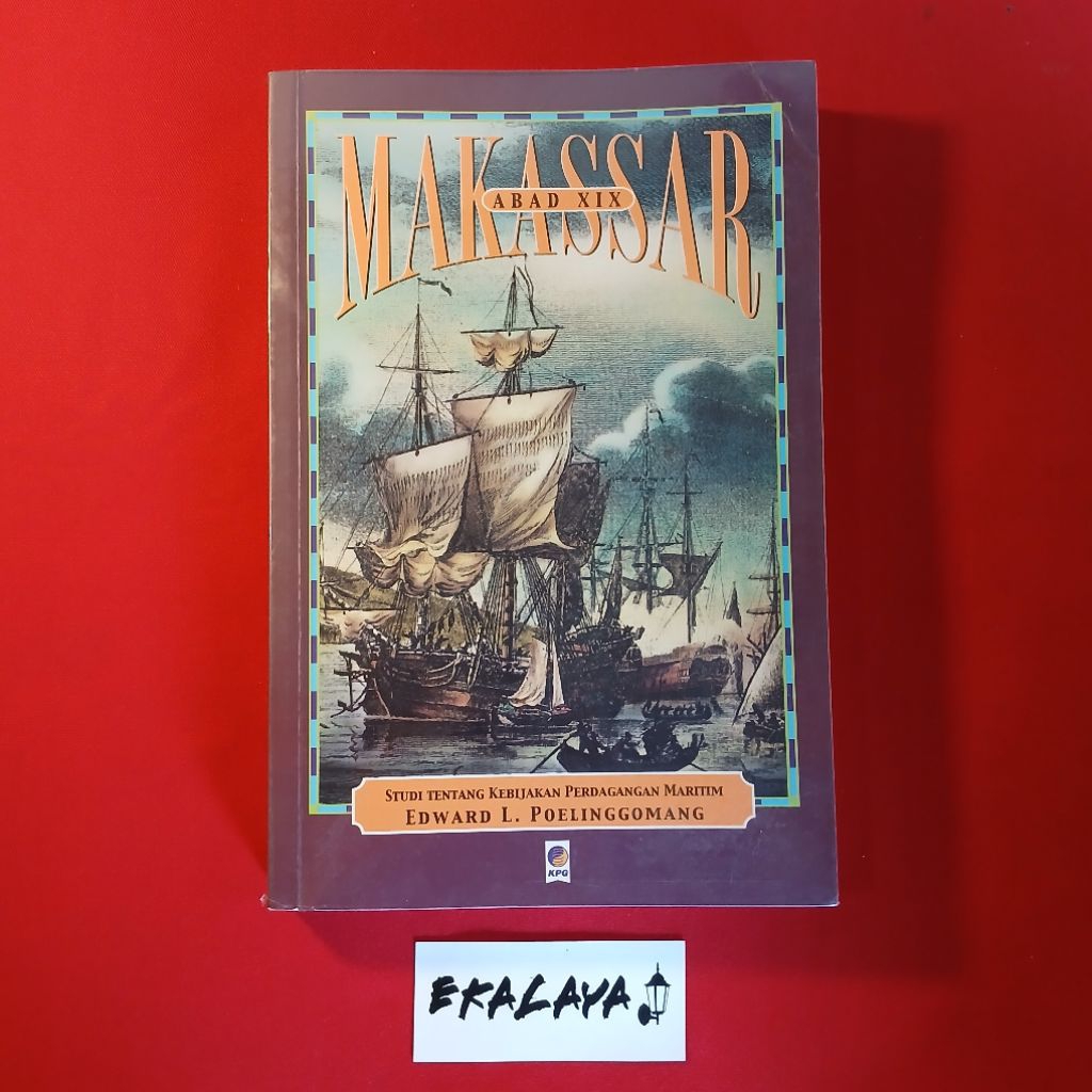 Buku Sospolhum MAKASSAR ABAD XIX (Studi Tentang Kebijakan Perdagangan Maritim) Edward L. Poelinggoma