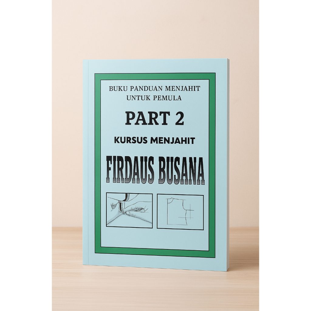 Buku Panduan Menjahit untuk Pemula Part 2 by FIRDAUS BUSANA