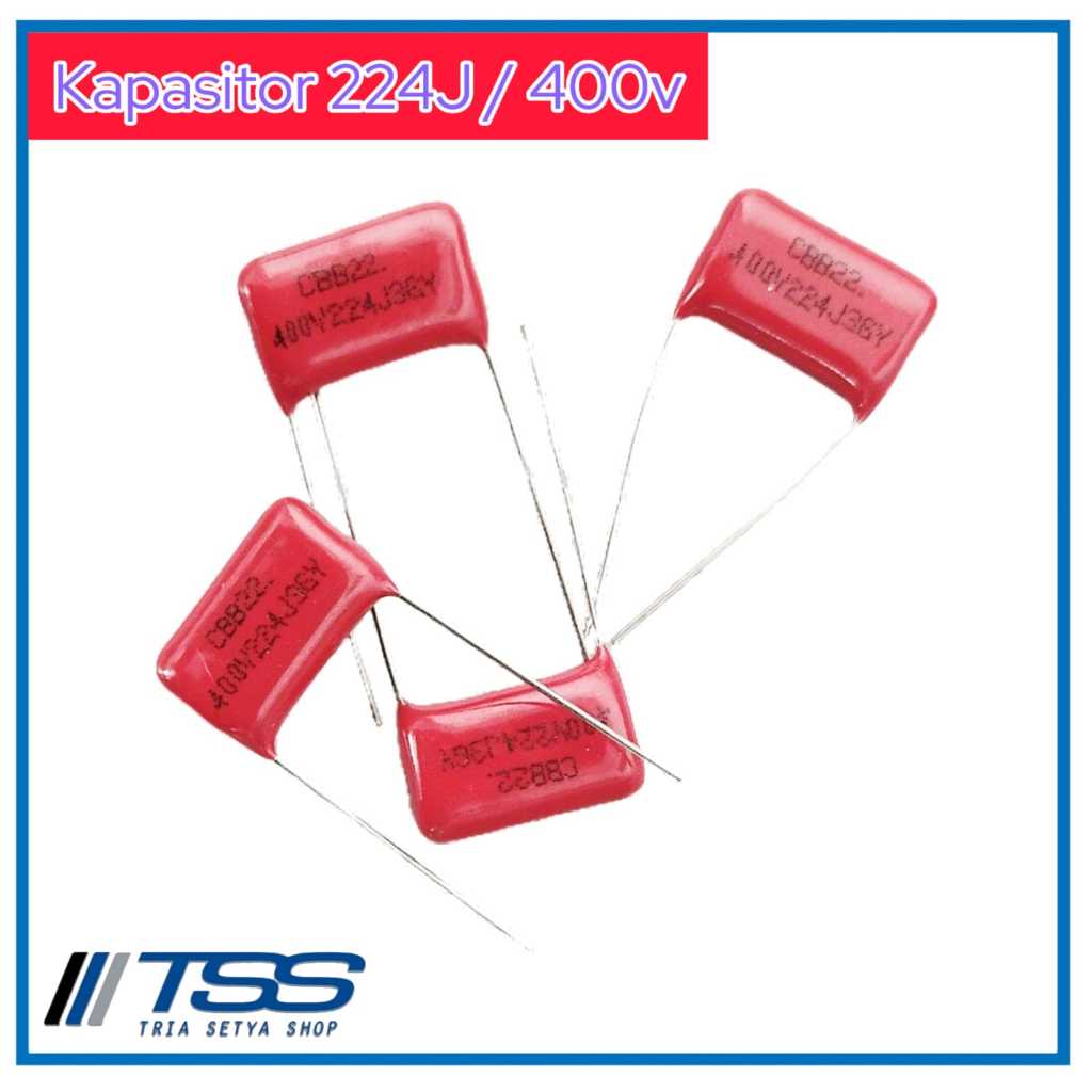 KAPASITOR 224J 400V / 270n 400V / 274J 400V / 270n 400V / 334J 400V / 330n 400V CAPASITOR KUALITAS B