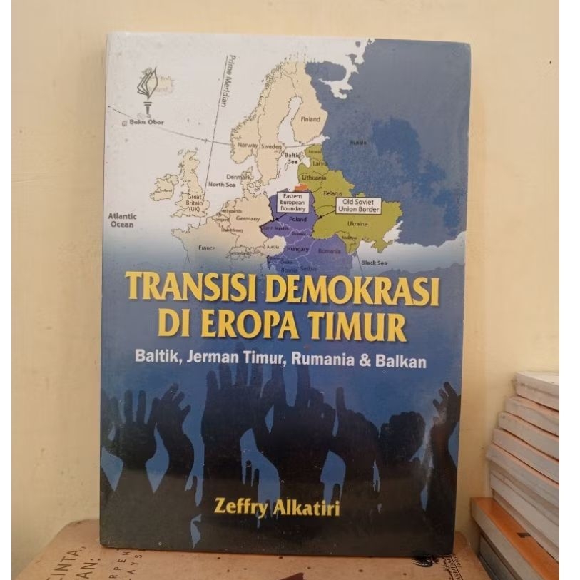 Transisi Demokrasi Di Eropa Timur (Baltik, Jerman Timur, Rumania, dan Balkan) - Zeffry Alkatiri