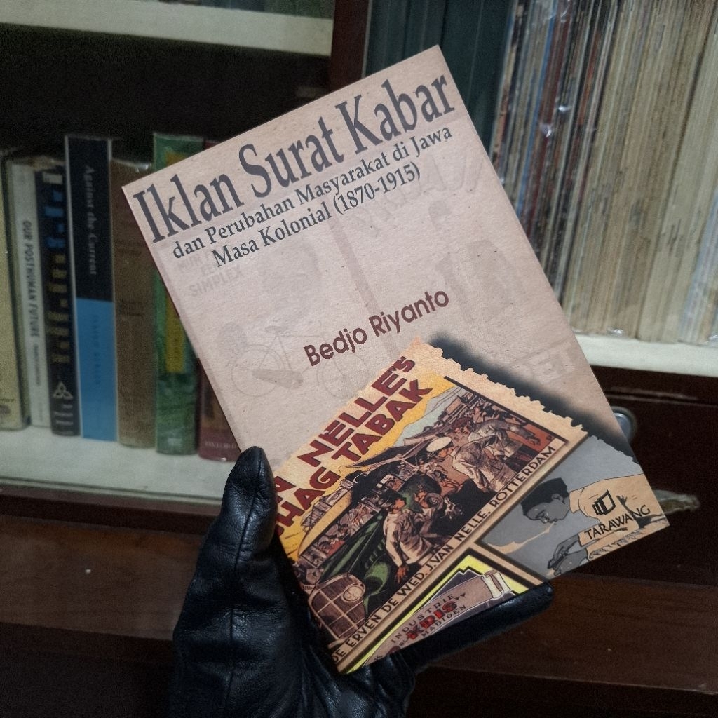Iklan Surat Kabar dan Perubahan Masyarakat di Jawa Masa Kolonial - Bedjo Riyanto
