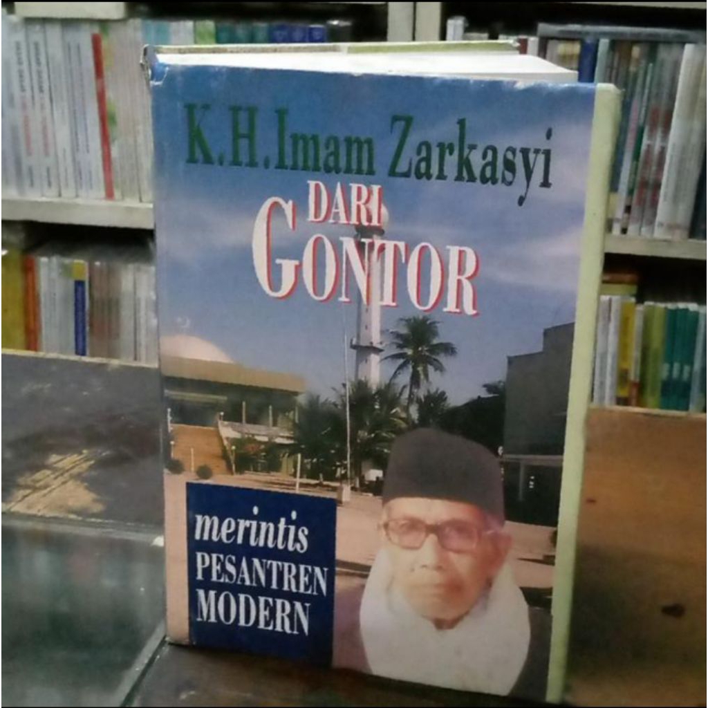 K.H. Imam Zarkasyi dari GONTOR : Merintis Pesantren Modern Ed Hard Cover LUX -.H. Imam Zarkasyi