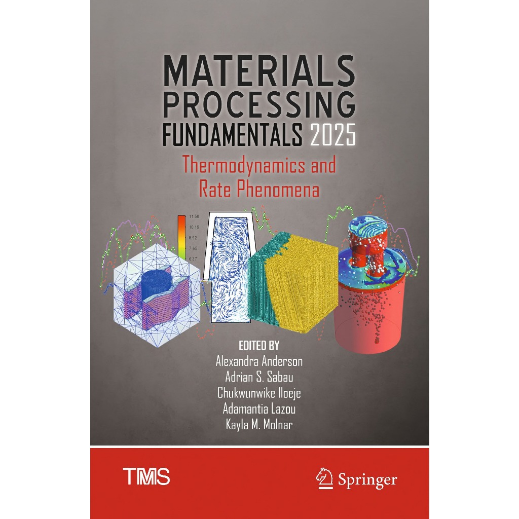 MATERIALS PROCESSING FUNDAMENTALS 2025 : Thermodynamics and Rate Phenomena Alexandra Anderson
